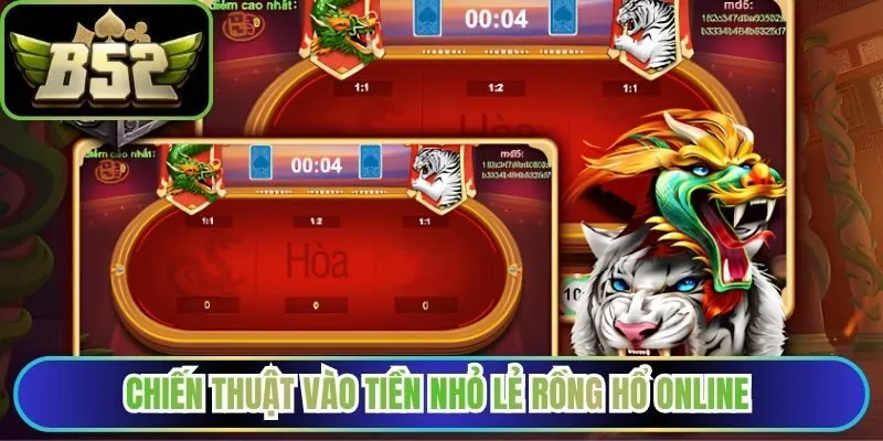 Chiến thuật vào tiền nhỏ lẻ rồng hổ online 